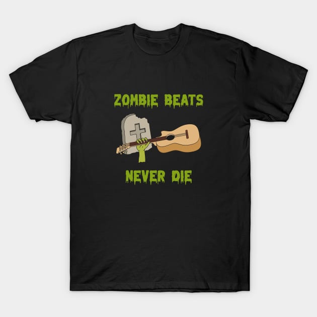 Zombie beats never die T-Shirt by CheekyClothingGifts